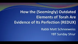 How the (Seemingly) Outdated Elements of Torah Are Evidence of Its Perfection (REDUX)