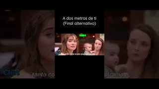 A dos metros de ti (final alternativo)