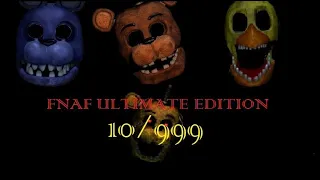 10/999 ! Fnaf ultimate edition 1