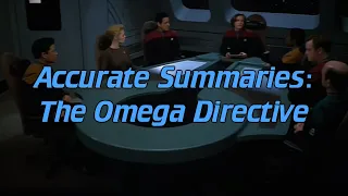 An Accurate Summary of Star Trek: The Omega Directive