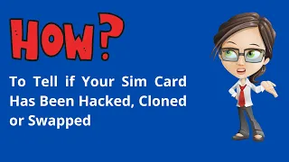 How to Tell If Your SIM Card Has Been Hacked, Cloned or Swapped