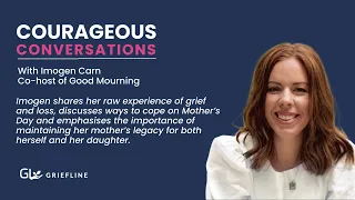 A courageous conversation with Imogen Carn, co-host of the Good Mourning podcast.