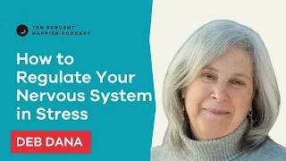 Become an Active Operator of Your Nervous System | Deb Dana | Podcast Interview with Dan Harris