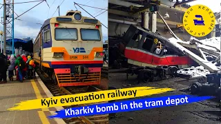 Kyiv evacuation railway / Kharkiv bomb in the tram depot