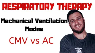 Respiratory Therapy - Modes of Mechanical Ventilation - CMV vs AC