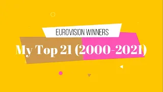 Eurovision Winners - My Top 21 (2000-2021)