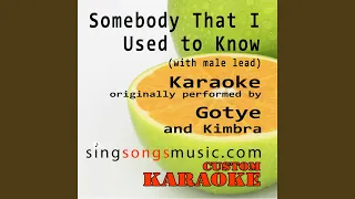 Somebody That I Used to Know (with Male Lead) (Originally Performed By Gotye and Kimbra)...