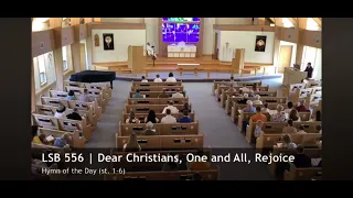 LSB 556 Dear Christians, One and All, Rejoice (st. 1-6)