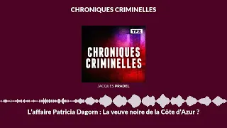 L’affaire Patricia Dagorn : La veuve noire de la Côte d’Azur ? | Chroniques Criminelles