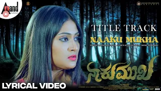 NaakuMukha Title Track | HD Lyrical Video | Ragdeep | Amrutha Iyengar | R.Hari Babu | Kushan Gowda