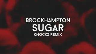 Brockhampton - Sugar (Knock2 Remix)