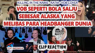 VOB SEPERTI BOLA SALJU SEBESAR ALASKA MELIBAS PARA HEADBANGER DUNIA–REACTION4VOB–KILLING IN THE NAME