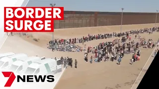 US-Mexico border crisis looms as Title 42 immigration policy expires | 7NEWS