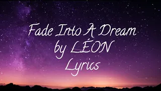 Fade Into A Dream | LÉON | Lyrics