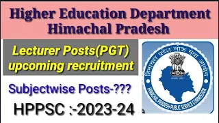 Lecturers Posts PGT | Subjectwise Posts 2023-24| upcoming recruitment lecture School new #HPPSC #hp