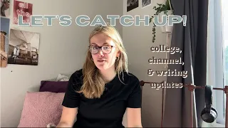 let's catch up || channel, college, & writing update