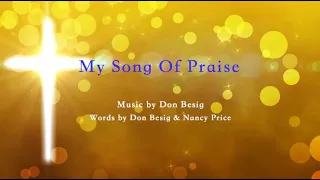 My Song Of Praise by Don Besig