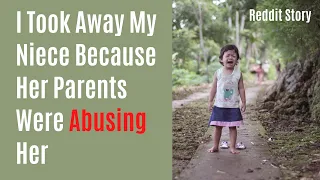 I Took Away My Niece Because Her Parents Were Abusing Her - Reddit Stories