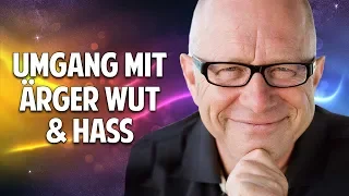 Umgang mit Ärger, Wut & Hass - Wie Du Konflikte mit anderen einfach lösen kannst - Robert Betz