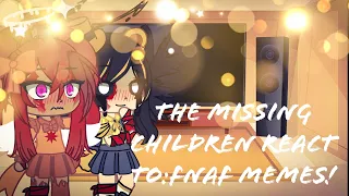 //The Missing Children React To Fnaf Memes!/Scary/Funny//Part 5/5!//FT:Cindy,Elizabeth And C.C