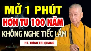 Nghe 1 Phút Hơn Tu 100 Năm - Không Nghe Tiếc Lắm | Thầy Thích Trí Quảng