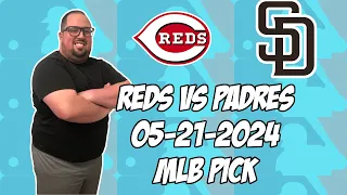 Cincinnati Reds vs San Diego Padres 5/21/24 MLB Pick & Prediction | MLB Betting Tips