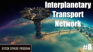 Interplanetary Transport Network | Dyson Sphere Program #8