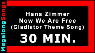 Hans Zimmer - Now We Are Free (Gladiator Theme Song) 🔴 [30 MINUTE LOOP] ✔️