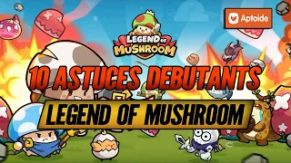 Les 10 Astuces pour Progresser Bien et Vite sur Legend of Mushroom !