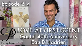 40 Years Of Annick Goutal & Eau D’Hadrien perfume review on Love At First Scent episode 214