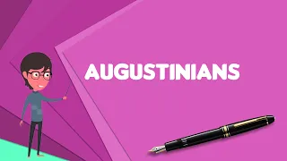 What is Augustinians? Explain Augustinians, Define Augustinians, Meaning of Augustinians