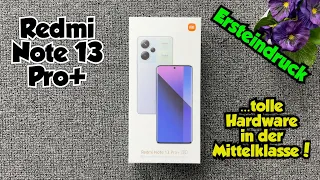 Redmi Note 13 Pro+ - Unboxing  & erste Eindrücke - ...tolle Hardware in der Mittelklasse!