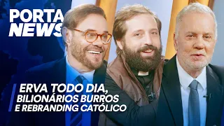 PORTA NEWS: ERVA TODO DIA, BILIONÁRIOS BURROS E REBRANDING CATÓLICO