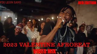 2023 VALENTINE AFROBEAT  MIX || AFROBEAT LOVE SONGS VIDEO MIX BY VDJ LEON SAVO ,Johnny Drille.....