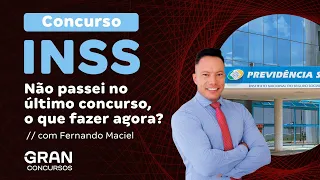 Concurso INSS - Não passei no último concurso, o que fazer agora?