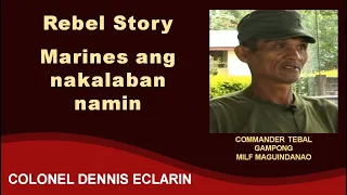 Rebel Story: Marines ang nakalaban namin -- Commander Tebal Gampong, MILF Maguindanao