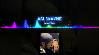 ASL WAYNE - XAYOTSAN