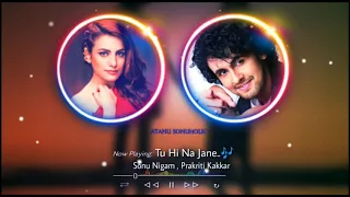 Tu Hi Na Jane - Sonu Nigam / Prakriti Kakar