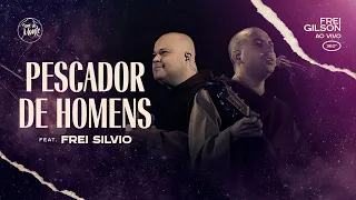 Pescador de homens (feat. Frei Silvio) | Frei Gilson ao vivo (360º)