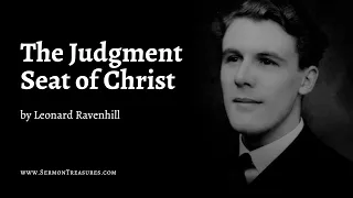 "The Judgment Seat of Christ" by Leonard Ravenhill - CLASSIC SERMON - Captioned Sermon Videos Series