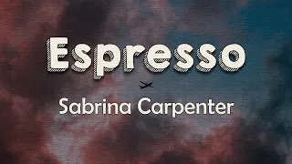 Sabrina Carpenter - Espresso (Lyrics) | Now he's thinkin' 'bout me every night, oh Is it that sweet