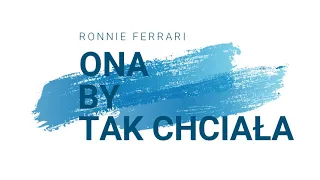 Ona by tak chciała - Ronnie Ferrari - karaoke