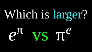 Which is bigger? e^pi vs pi^e
