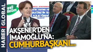 Meral Akşener'den İmamoğlu Mesajı: Cumhurbaşkanı...