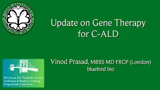 20 - Update on Gene Therapy for Childhood Cerebral ALD by Dr. Vinod Prasad (bluebird bio)