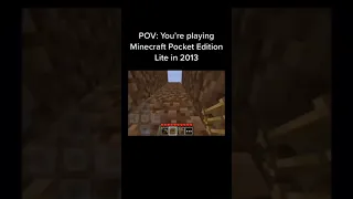 POV: You’re playing Minecraft Pocket Edition Lite in 2013