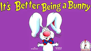 🐰It's Better Being A Bunny - Read Aloud