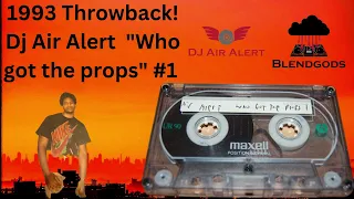 1993" Dj Air Alert "Who got the props" Throwback Mixtape!