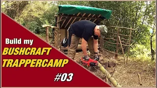 * * Bau meines Bushcraft - Trappercamps * * #03 Das Shelter ( Build a Permanent Shelter )