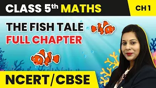 The Fish Tale Full Chapter Explanation & Exercise | Class 5 Maths Chapter 1